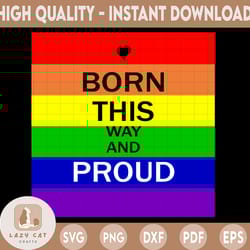 born this way svg / pride svg / lgbtq svg / gay pride svg / rainbow svg / svg files for cricut / silhouette