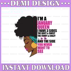im a january queen i have 3 sides the quite sweet svg, birthday queen black svg, september queen svg png