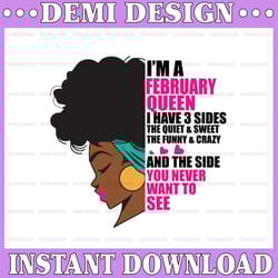 im a february queen i have 3 sides the quite sweet svg, birthday queen black svg, september queen svg png