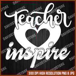 teach love inspire svg file- teacher cut file- teacher svg- school svg cut file- teacher clipart- cricut- silhouette