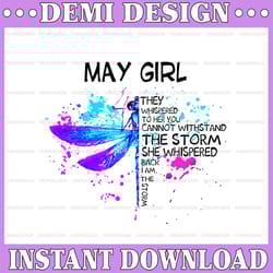 may girl they whispered to her you cannot withstand the storm dragonfly birthday png digital file