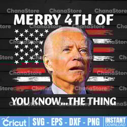 merry 4th of you know the thing funny biden png, 4th of july biden shirt png, biden confused funny sublimation png,