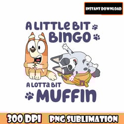 a littile bit bingo a lotta bit muffin png, heeler mama png, blue mom png,mom gift shirt png, cartoon png, cute mama png