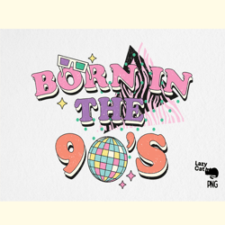 Born in the 90s Retro PNG Sublimation