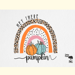 fall hey there pumpkin png sublimation
