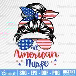 all american nurse svg cut file for cricut, patriotic svg messy bun svg, sunglasses american flag 4th of july shirt