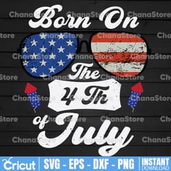 birthday independence day, born on the 4th of july svg, patriotic svg, 4th of july svg, firework svg, patriotic american