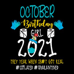 october birthday girl 2021 they year when shit got real svg, birthday svg, october birthday svg, born in october svg, qu