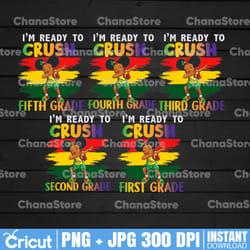 bundle i'm ready to crush grade png ,back to school,custom grade,5th grade,dabbing girl,dabbing black kid