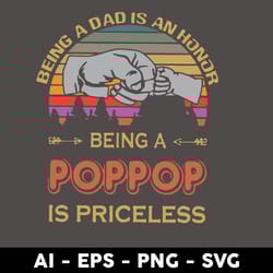being a dad is an honor being a poppop is proceless svg, father's day svg, png dxf eps digital file - digital file