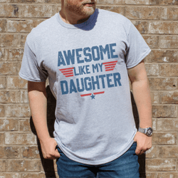awesome like my daughter tee