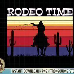 rodeo time hoodie cowboy wranglers horse lasso rodeo time t-shirt copy png sublimation