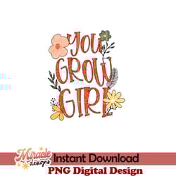 you grow girl sublimation
