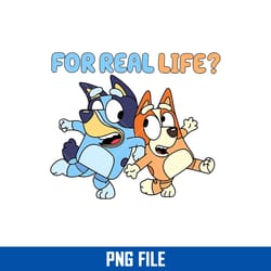 for real life png, funny bluey png, bluey png, cartoon png digital file