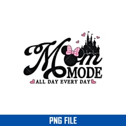 mom mode all day every day png, minnie mouse png, disney mom png digital file