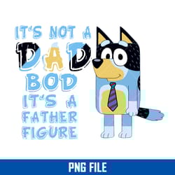 it's not a dad bob it's a father figure png, bandit dad png, bluey father's day png digital file