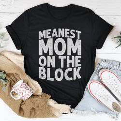meanest mom on the block tee