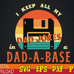 i keep all my dad jokes in a dad-a-base funny retro dad joke svg, eps, png, dxf, digital download