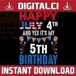 july 4th and yes it's my 5th birthday american patriotic 4th of july, memorial day, american flag, independence day png