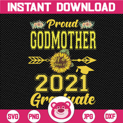 proud godmother of a class of 2021 graduate sunflower sublimation/ senior class of 2021 / graduation png/ clip art / sou