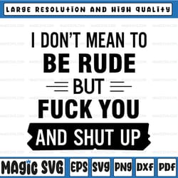 i don't mean to be rude but fuck you and shut up svg is a funny antisocial svg design