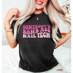 Somebody's bombass nail tech, Nail tech shirt, Gift for nail tech, Cute Nail Tech Shirt, Women's Shirt, Nail Tech Grad,