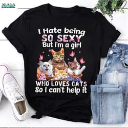 cats butterflies i hate being so sexy but i'm a girl who loves cats vintage t-shirt, cat lover shirt, cats shirt, butter