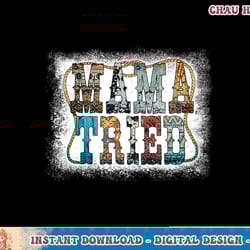 mama tried western mother s day country leopard bleached t-shirt copy png