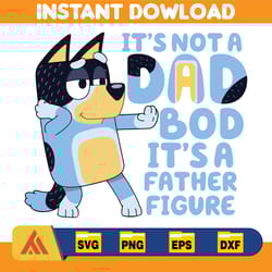 bluey dad png, it's not a dad bod it's a father figure png, bluey family png, bluey design, digital download