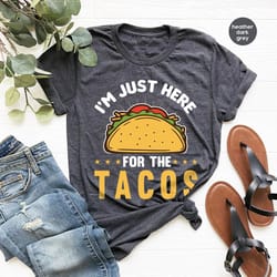 i'm just here for the tacos t shirt, funny taco graphic crewneck shirts, taco gifts for mexican, taco birthday party shi