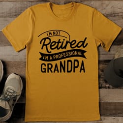 i'm not retired i'm a professional grandpa tee