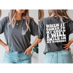 when it comes to my child i will smile in my mugshot funny mom shirt, comfort colors mama shirt, mother's day gift, birt