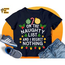 On the Naughty List And I Regret Nothing Svg, Baby Christmas Shirt Svg Design for Boys & Girls, Cricut, Silhouette, Prin