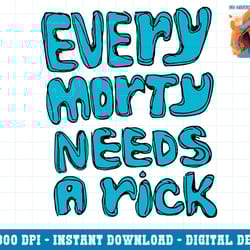 rick and morty - every morty needs a rick png, sublimation copy
