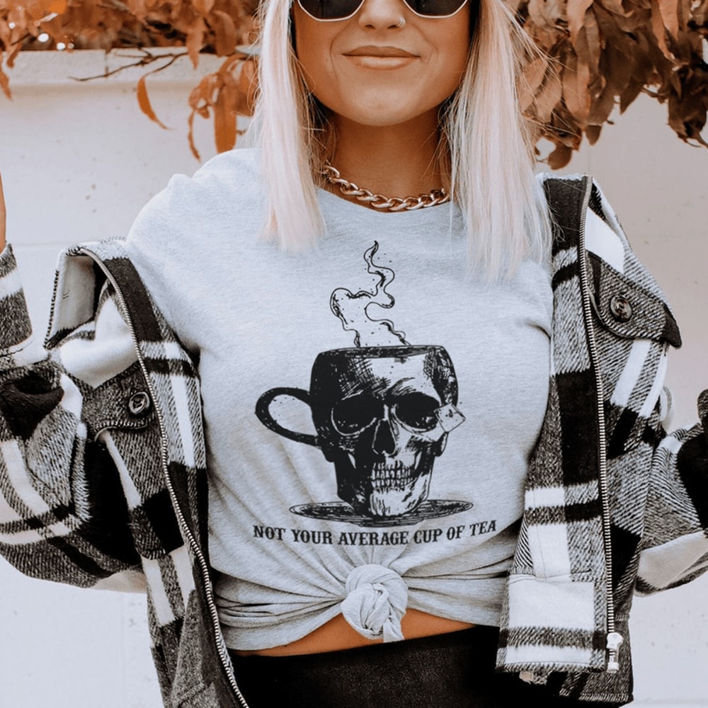 Not Your Average Cup Of Tea Tee