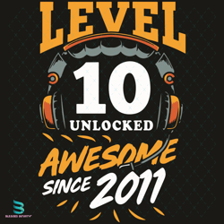 10th birthday level 10 unlocked awesome since 2011 svg
