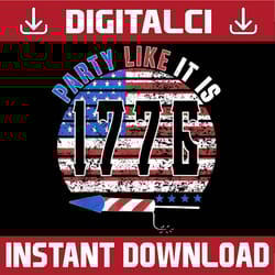 party like it is 1776 4th of july funny independence day memorial day, american flag, independence day png file