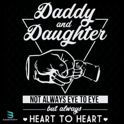 daddy and daughter not always eye to eye but always heart to heart svg