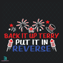 back it up terry put it in reverse svg, 4th of july svg, firework svg