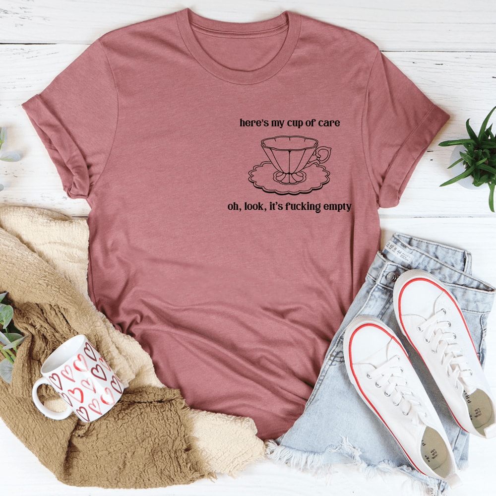 Here's My Cup Of Care Tee