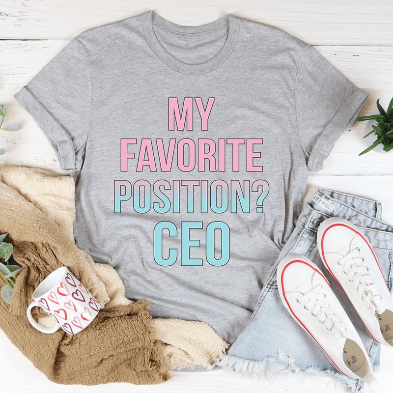 My Favorite Position CEO Tee