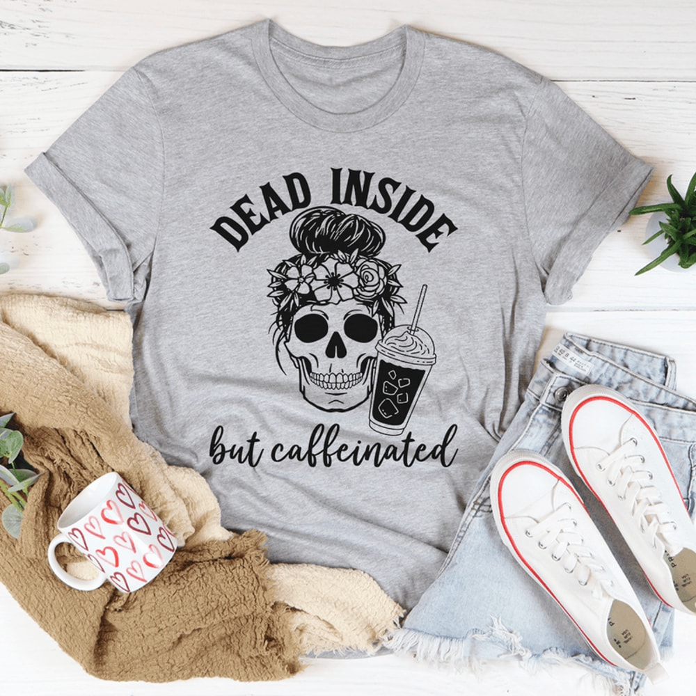 Dead Inside But Caffeinated Tee