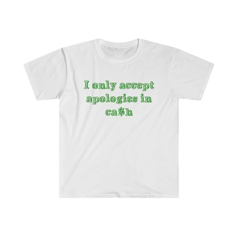 MR-225202385740-funny-y2k-shirt-i-only-accept-apologies-in-cash-2000s-image-1.jpg