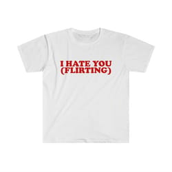 i hate you (flirting) funny y2k 2000's celebrity inspired meme tshirt