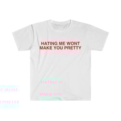 hating me won't make you pretty funny y2k 2000's meme t shirt