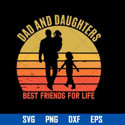 Dad And Daughters Best Friends For Life Svg, Father's Day Svg, Png Dxf Eps Digital File