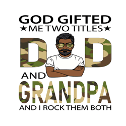 god gifted me two titles dad and grandpa svg, fathers day svg, dad svg, grandpa svg