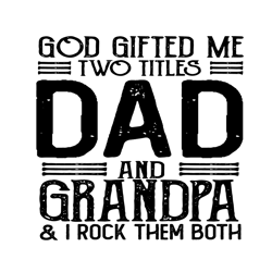 god gifted me two titles dad and grandpa svg, fathers day svg