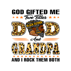 god gifted me two titles dad and grandpa svg, fathers day svg, dad svg