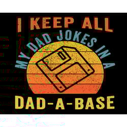 i keep all my dad jokes in a dad a base svg, fathers day svg,